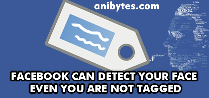 Facebook can detect your face even you are not tagged